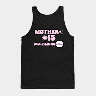 Mother is mothering Tank Top